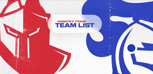 Titans v Knights Round 11 NRL team list