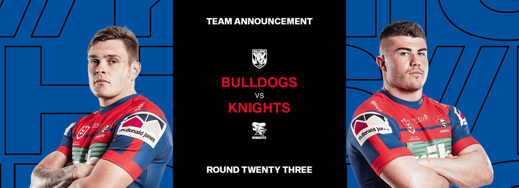 Knights v Bulldogs Round 23 NRL team list