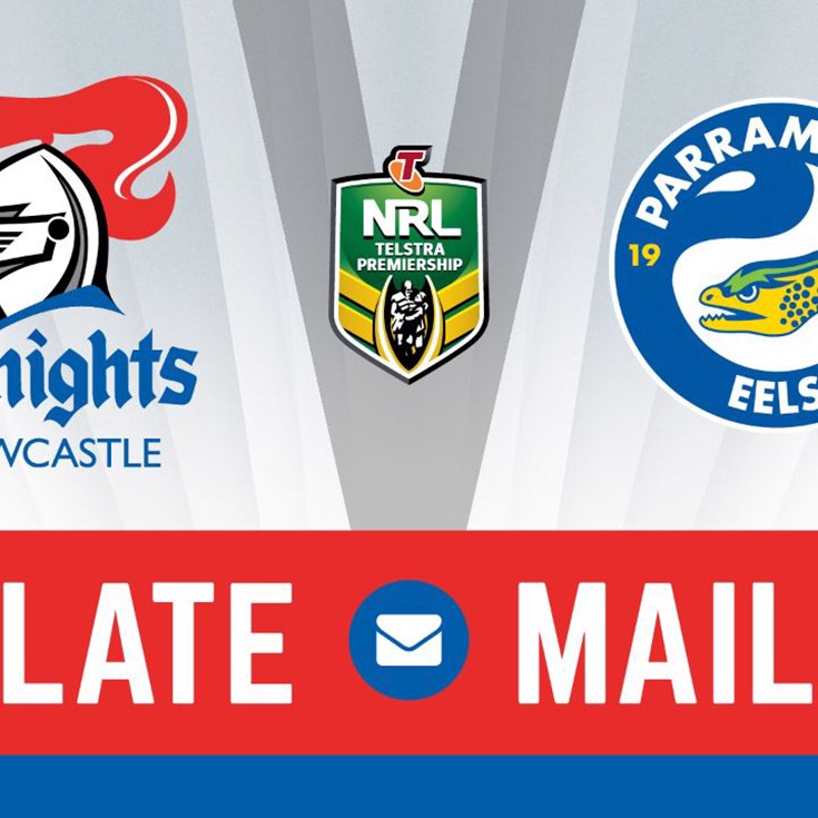 LATE MAIL: Knights v Eels 